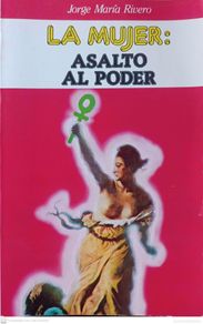 Bücher: LA MUJER: ASALTO AL PODER - Rivero, Jorge María
